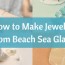 make jewelry from beach sea glass