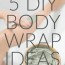 5 diy body wraps that really work
