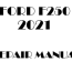 2021 ford f250 f550 repair manual