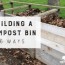 building a compost bin 6 ways tenth
