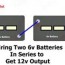 how to wire two 6 volt batteries in