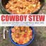 dutch oven cowboy stew easy hearty