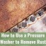 pressure washer to remove rust