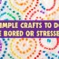18 fun crafts to do when you re bored
