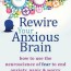 rewire your anxious brain how to use