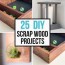 scrap wood projects 25 ways to use