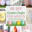 60 diy easter crafts for adults