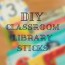 diy classroom library sticks