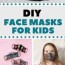 8 diy face mask ideas to make for kids