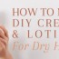 diy creams lotions for dry hands
