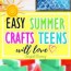 12 fun easy summer crafts teens will