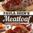 paula deen s meatloaf insanely good