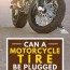 a motorcycle tire be plugged or patched