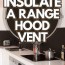 how to insulate a range hood vent