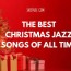 christmas jazz music 10 of the best