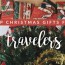christmas gift ideas for travelers for