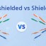 shielded vs unshielded cat6a how to