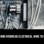 run overhead electrical wire to garage