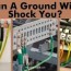 can a ground wire shock you
