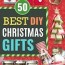 diy christmas gifts 50 gifts to make