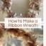 how to make a ribbon wreath my 100