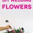 diy wedding flowers 10 tips to save