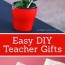 easy diy teacher gifts teacher