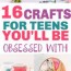 30 fun crafts for teens that will bring