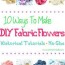 10 ways to make diy fabric flowers