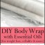 diy essential oil body wrap the