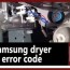 samsung dryer error code he causes