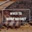 when to wrap brisket a complete guide