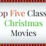 5 must see classic christmas movies
