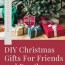 15 easy diy christmas gifts for friends