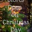 christmas day 2021 list of stores open