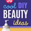 30 diy beauty products you should be