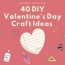 40 diy valentine s day craft ideas