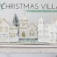 diy christmas village with heather