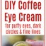 diy coffee eye cream recipe for puffy