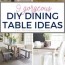 gorgeous diy dining table ideas the